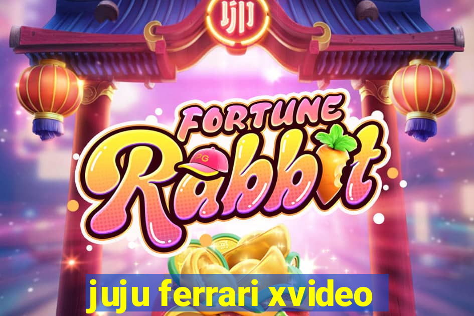 juju ferrari xvideo